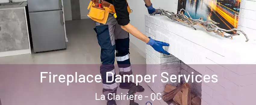  Fireplace Damper Services La Clairiere - QC