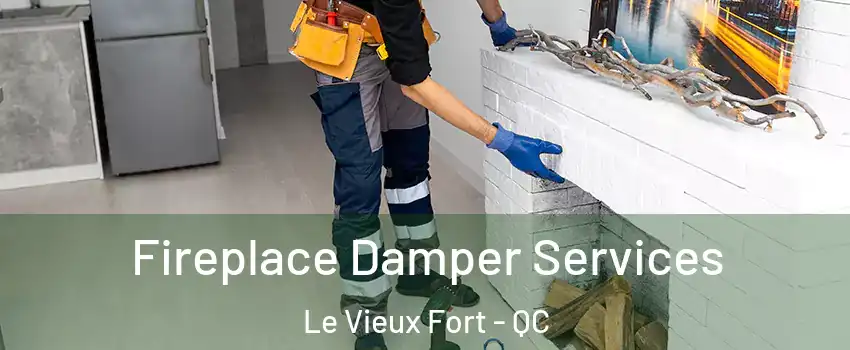  Fireplace Damper Services Le Vieux Fort - QC