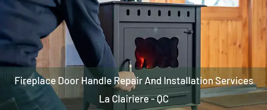  Fireplace Door Handle Repair And Installation Services La Clairiere - QC
