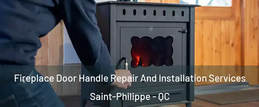 Fireplace Door Handle Repair And Installation Services Saint-Philippe - QC
