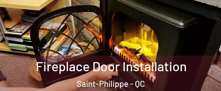  Fireplace Door Installation Saint-Philippe - QC