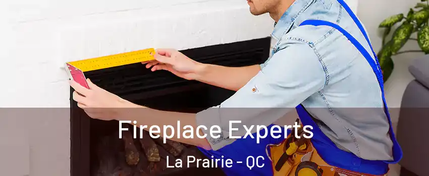  Fireplace Experts La Prairie - QC