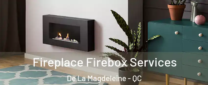  Fireplace Firebox Services De La Magdeleine - QC