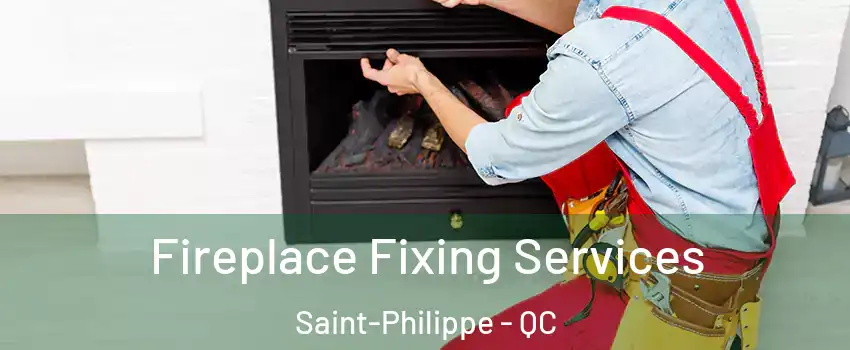  Fireplace Fixing Services Saint-Philippe - QC