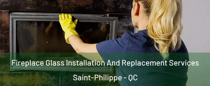 Fireplace Glass Installation And Replacement Services Saint-Philippe - QC