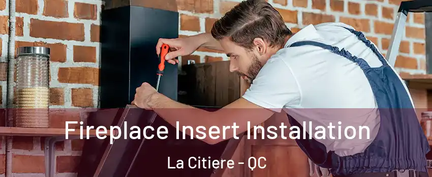  Fireplace Insert Installation La Citiere - QC