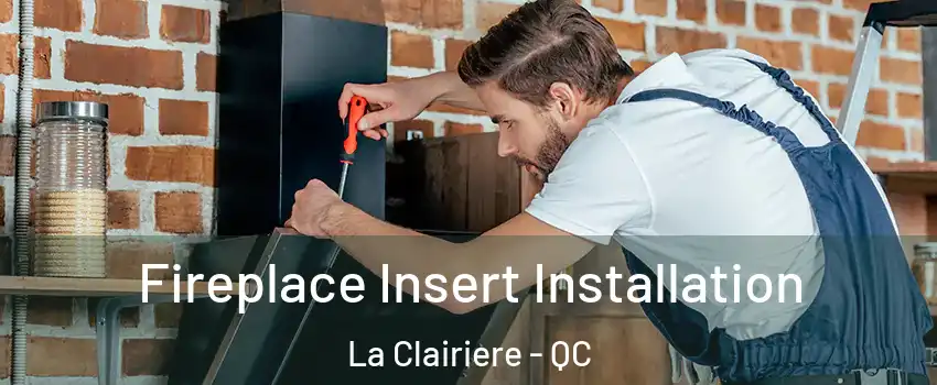  Fireplace Insert Installation La Clairiere - QC