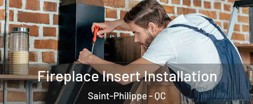  Fireplace Insert Installation Saint-Philippe - QC