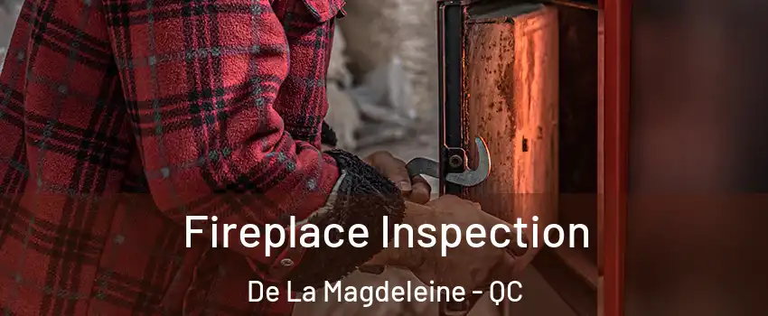  Fireplace Inspection De La Magdeleine - QC