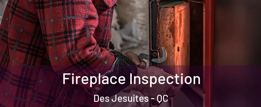 Fireplace Inspection Des Jesuites - QC