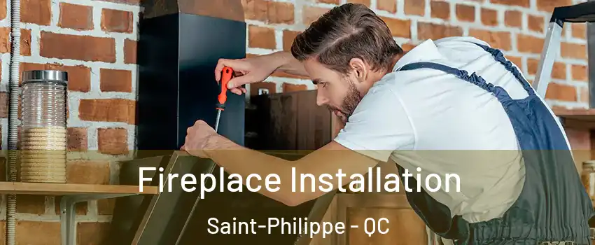  Fireplace Installation Saint-Philippe - QC