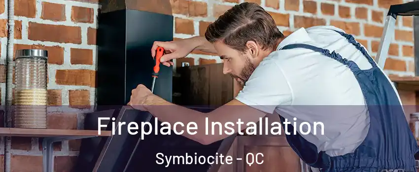  Fireplace Installation Symbiocite - QC