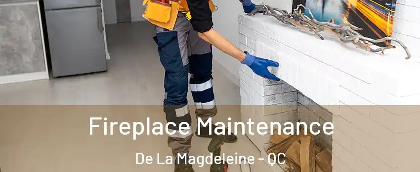  Fireplace Maintenance De La Magdeleine - QC