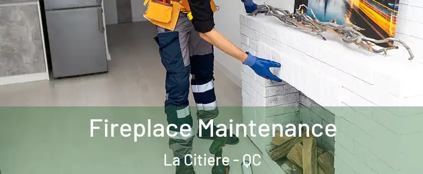  Fireplace Maintenance La Citiere - QC