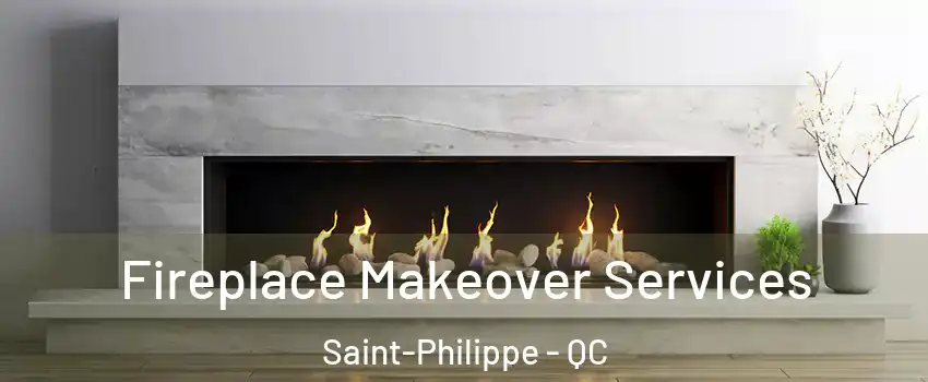 Fireplace Makeover Services Saint-Philippe - QC