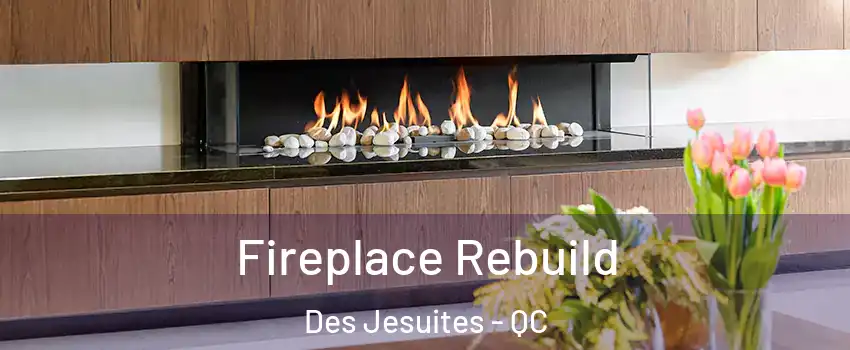  Fireplace Rebuild Des Jesuites - QC