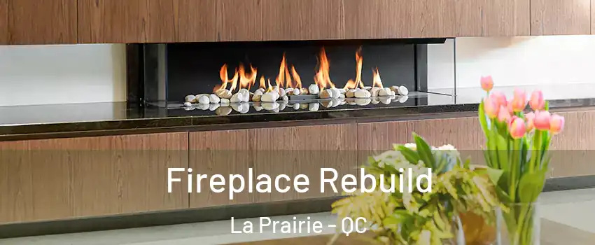  Fireplace Rebuild La Prairie - QC