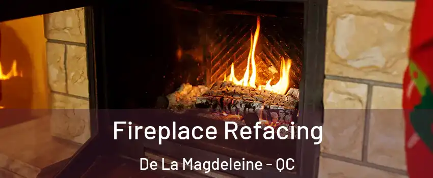  Fireplace Refacing De La Magdeleine - QC