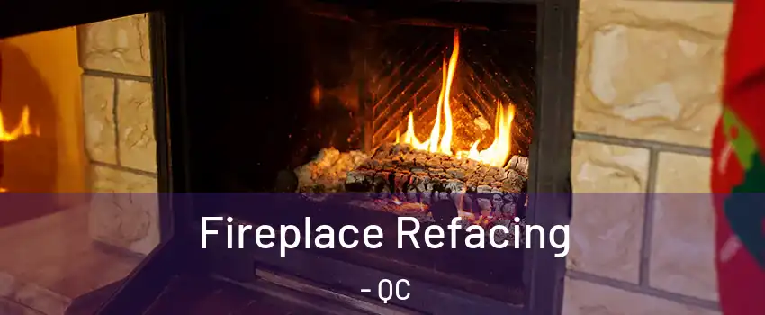  Fireplace Refacing - QC