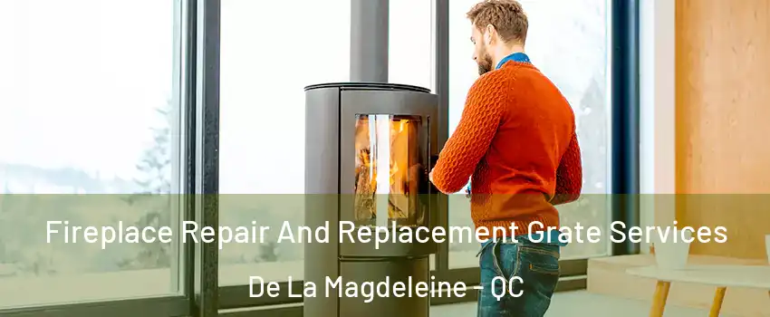  Fireplace Repair And Replacement Grate Services De La Magdeleine - QC