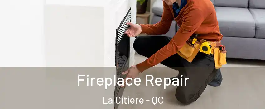  Fireplace Repair La Citiere - QC