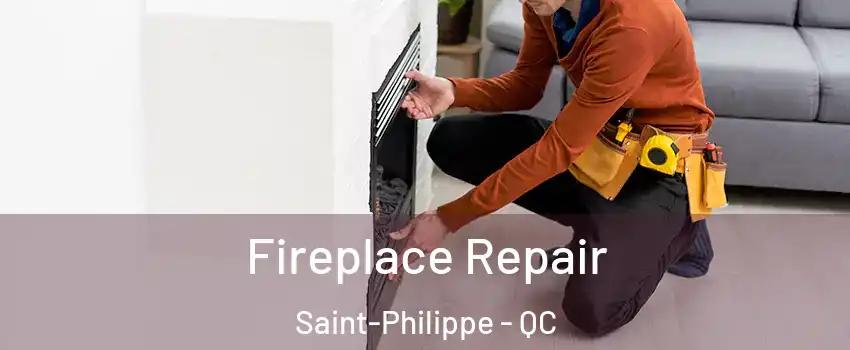 Fireplace Repair Saint-Philippe - QC