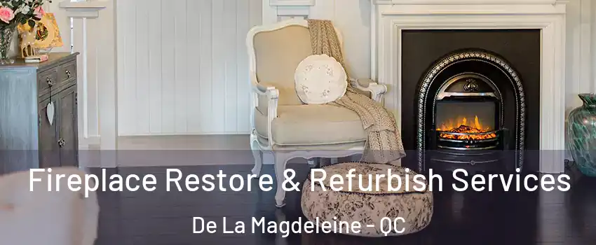 Fireplace Restore & Refurbish Services De La Magdeleine - QC