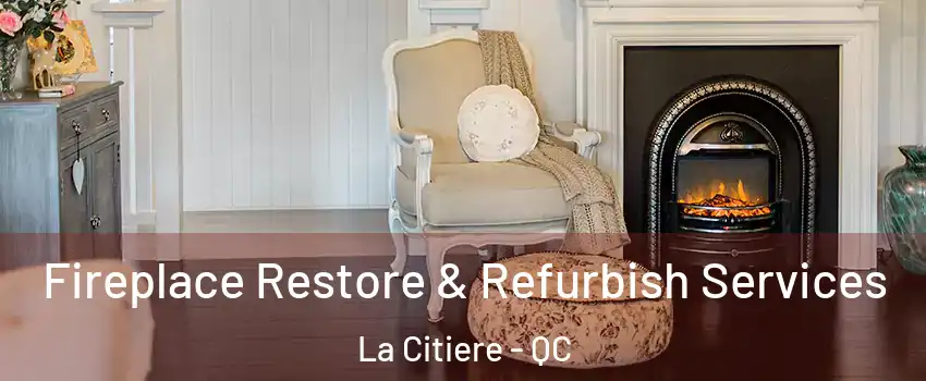 Fireplace Restore & Refurbish Services La Citiere - QC