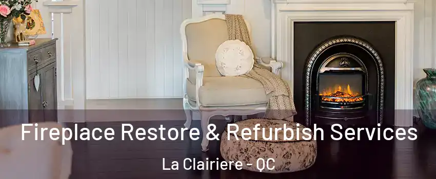 Fireplace Restore & Refurbish Services La Clairiere - QC