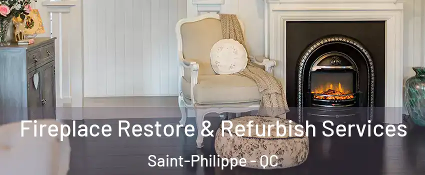 Fireplace Restore & Refurbish Services Saint-Philippe - QC