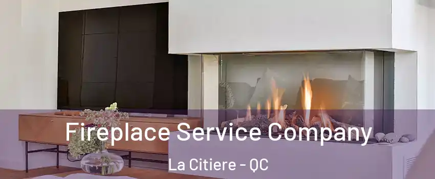 Fireplace Service Company La Citiere - QC