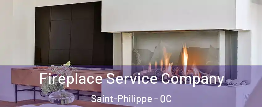 Fireplace Service Company Saint-Philippe - QC