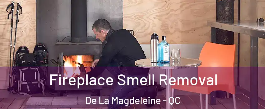  Fireplace Smell Removal De La Magdeleine - QC