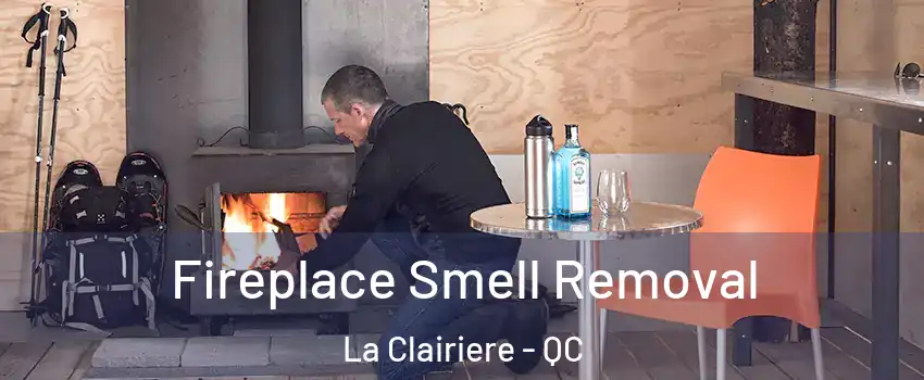 Fireplace Smell Removal La Clairiere - QC