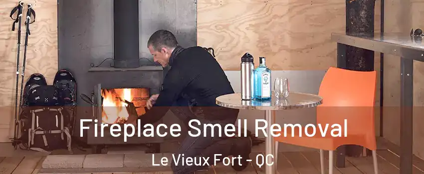  Fireplace Smell Removal Le Vieux Fort - QC
