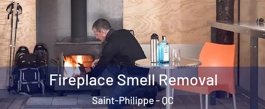  Fireplace Smell Removal Saint-Philippe - QC