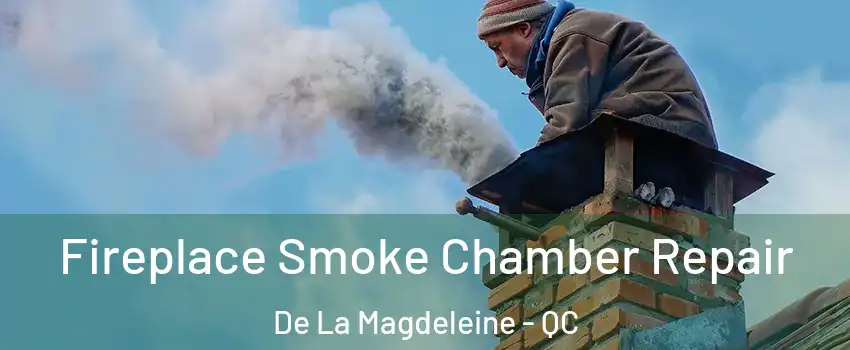  Fireplace Smoke Chamber Repair De La Magdeleine - QC