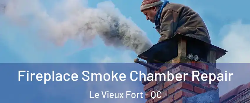  Fireplace Smoke Chamber Repair Le Vieux Fort - QC