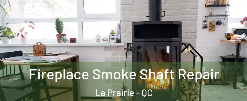  Fireplace Smoke Shaft Repair La Prairie - QC