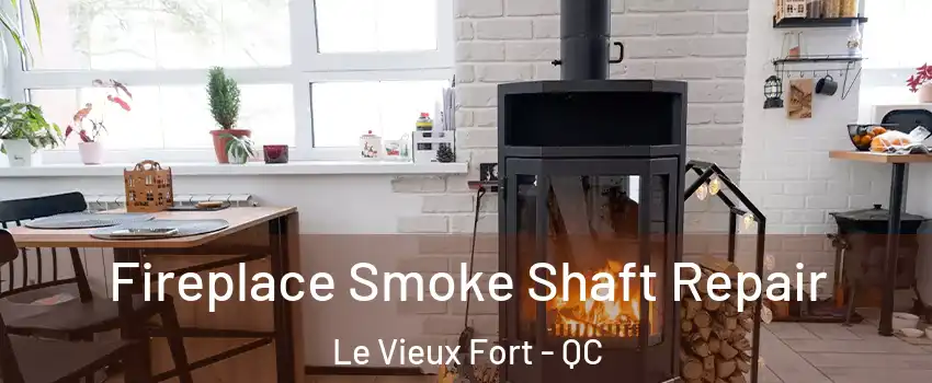  Fireplace Smoke Shaft Repair Le Vieux Fort - QC
