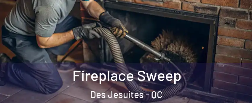  Fireplace Sweep Des Jesuites - QC