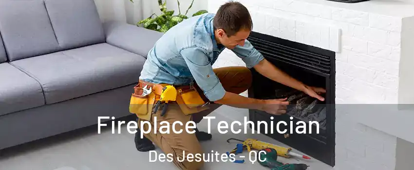Fireplace Technician Des Jesuites - QC