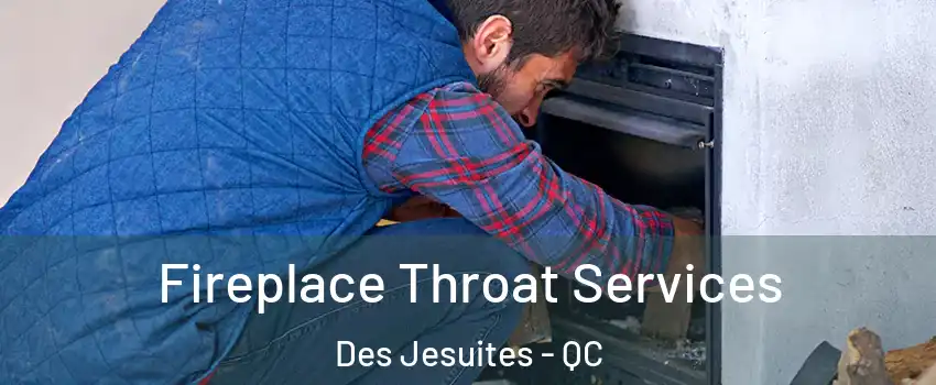  Fireplace Throat Services Des Jesuites - QC