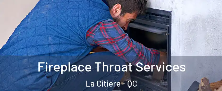  Fireplace Throat Services La Citiere - QC