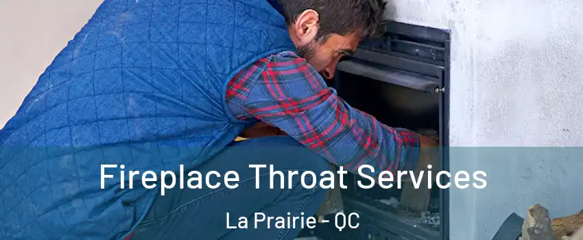 Fireplace Throat Services La Prairie - QC