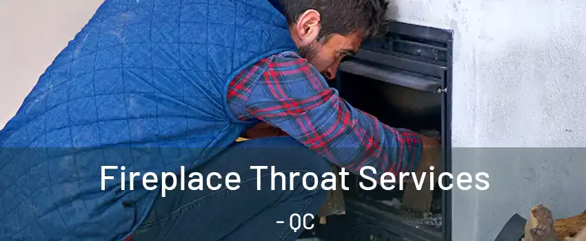  Fireplace Throat Services - QC