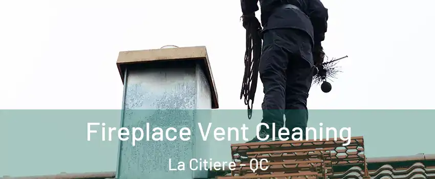  Fireplace Vent Cleaning La Citiere - QC