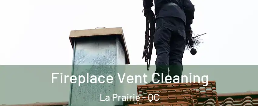  Fireplace Vent Cleaning La Prairie - QC