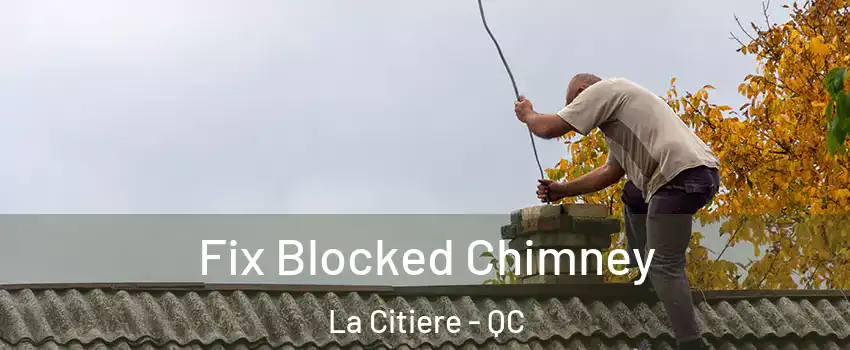  Fix Blocked Chimney La Citiere - QC