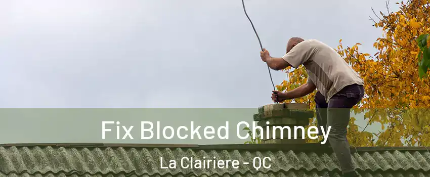  Fix Blocked Chimney La Clairiere - QC